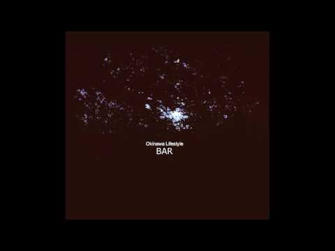 Okinawa Lifestyle - Bar (Reverse Mix) [Bar (Single) - 2009]